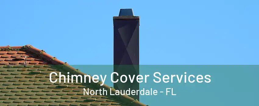 Chimney Cover Services North Lauderdale - FL