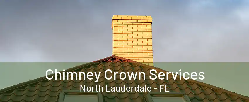 Chimney Crown Services North Lauderdale - FL