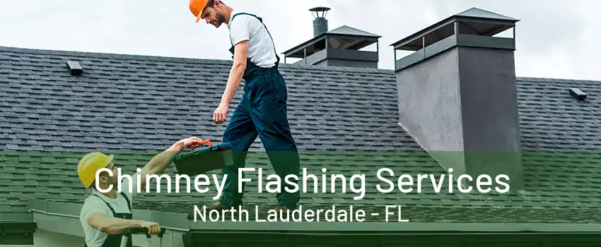 Chimney Flashing Services North Lauderdale - FL