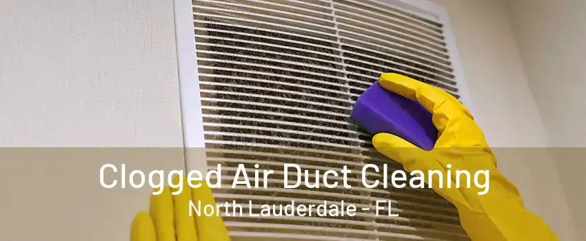 Clogged Air Duct Cleaning North Lauderdale - FL