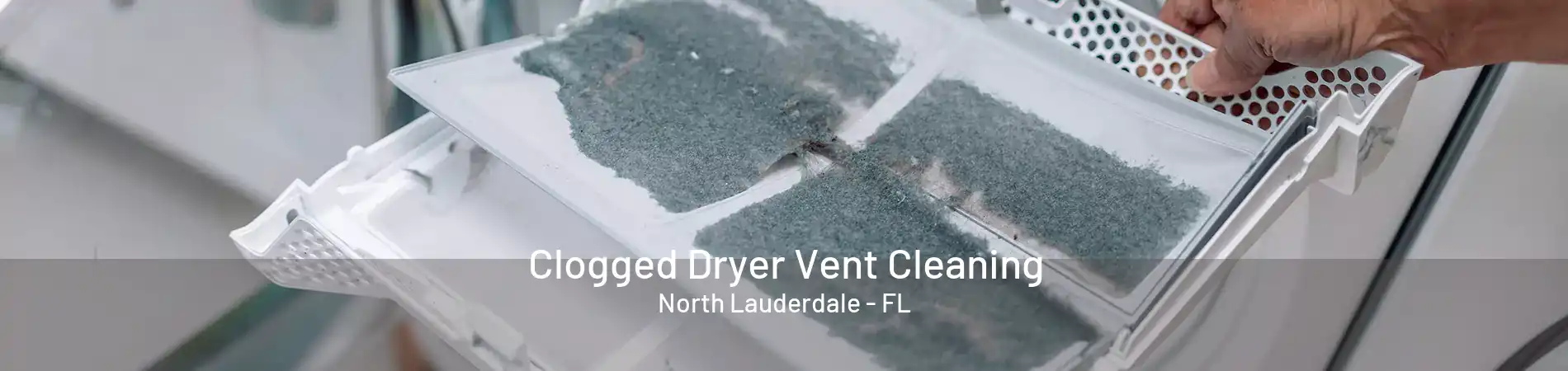 Clogged Dryer Vent Cleaning North Lauderdale - FL