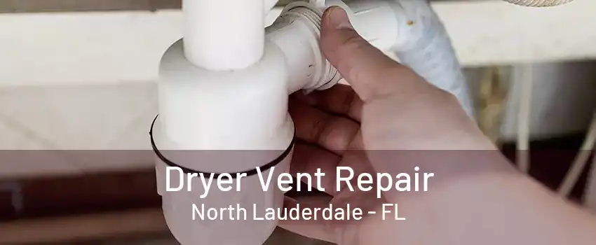 Dryer Vent Repair North Lauderdale - FL