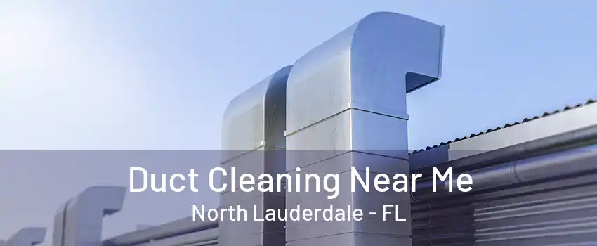 Duct Cleaning Near Me North Lauderdale - FL