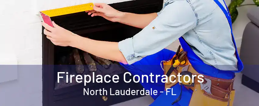 Fireplace Contractors North Lauderdale - FL