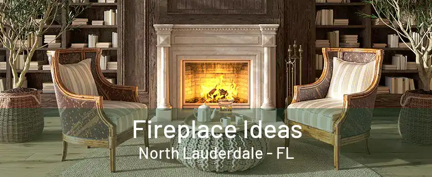 Fireplace Ideas North Lauderdale - FL