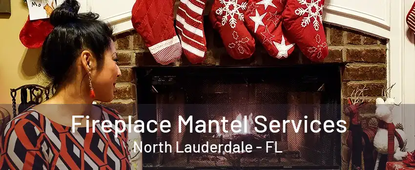 Fireplace Mantel Services North Lauderdale - FL