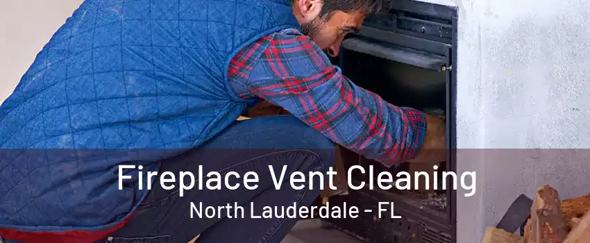 Fireplace Vent Cleaning North Lauderdale - FL