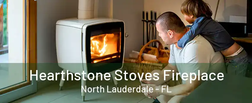 Hearthstone Stoves Fireplace North Lauderdale - FL