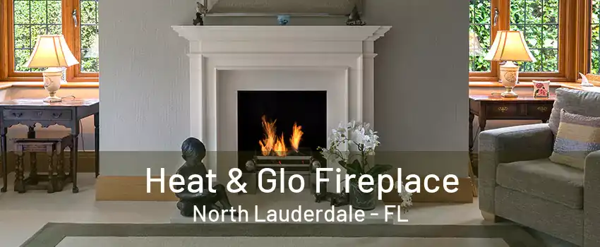 Heat & Glo Fireplace North Lauderdale - FL