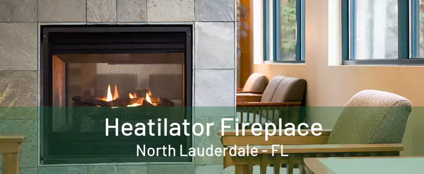 Heatilator Fireplace North Lauderdale - FL