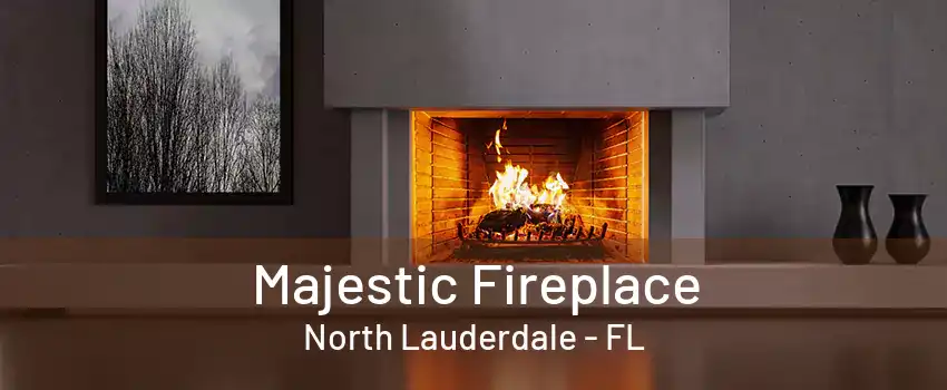 Majestic Fireplace North Lauderdale - FL