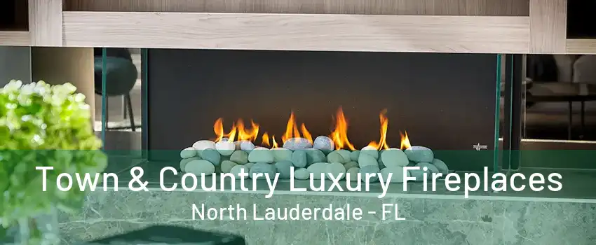 Town & Country Luxury Fireplaces North Lauderdale - FL