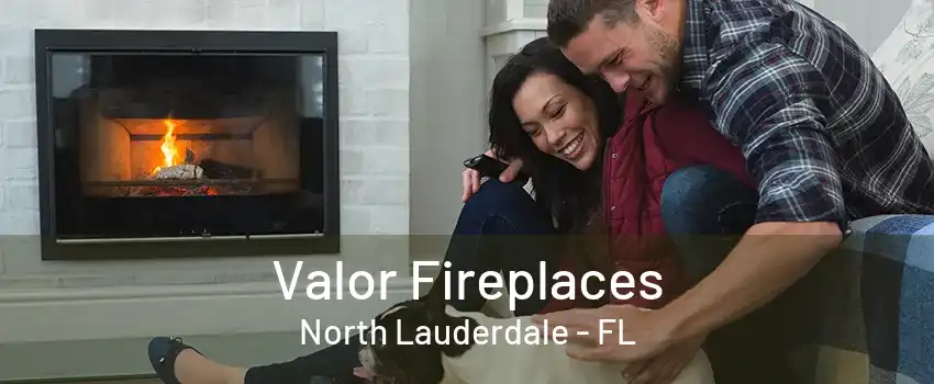 Valor Fireplaces North Lauderdale - FL